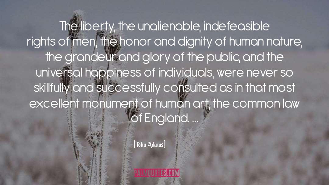 John Adams Quotes: The liberty, the unalienable, indefeasible