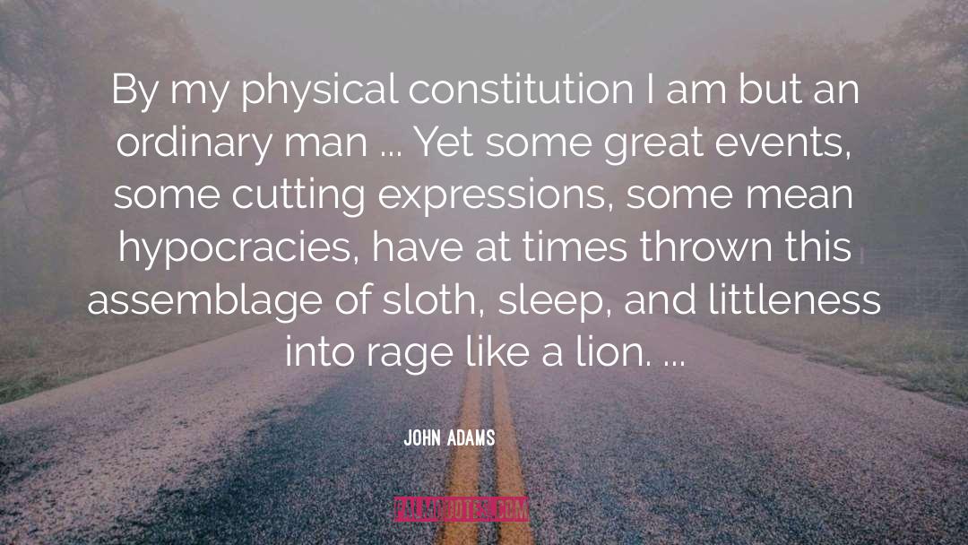 John Adams Quotes: By my physical constitution I