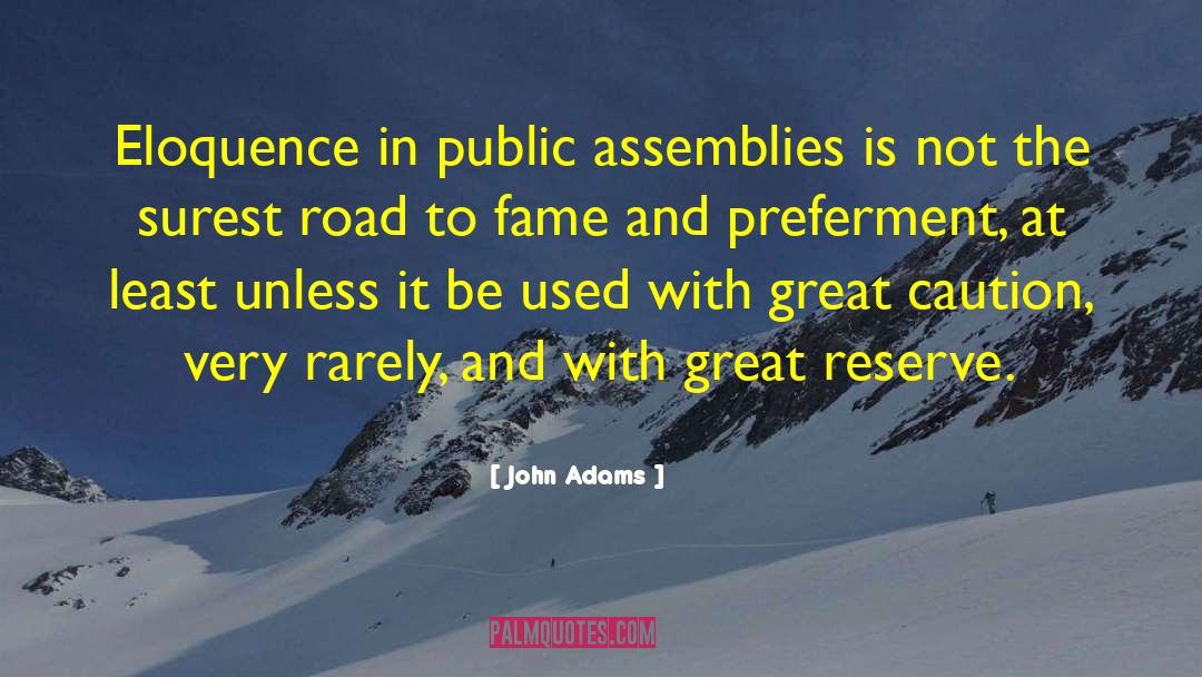 John Adams Quotes: Eloquence in public assemblies is