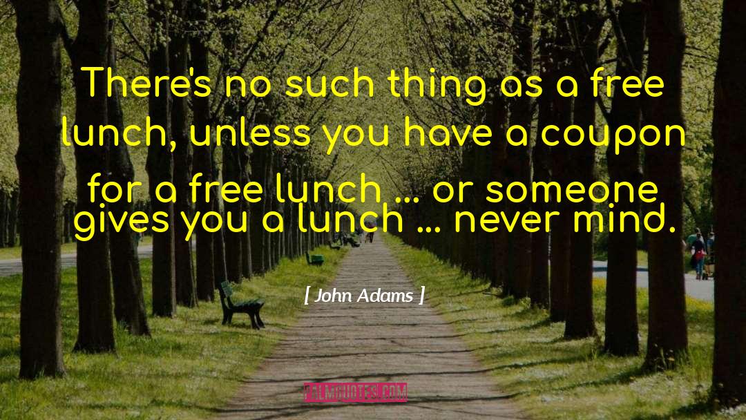 John Adams Quotes: There's no such thing as