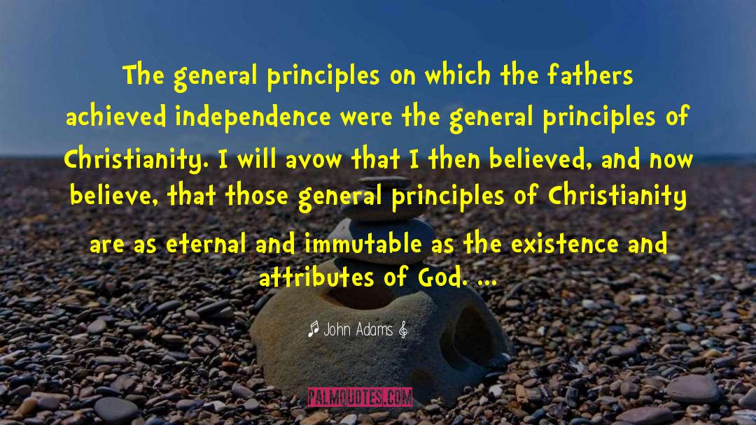 John Adams Quotes: The general principles on which