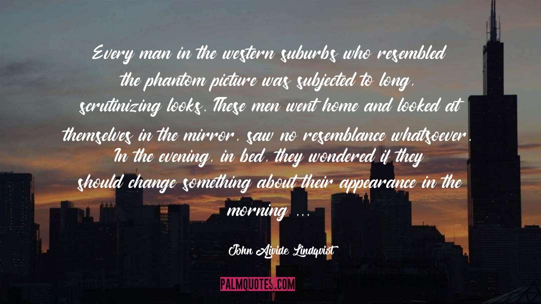 John Ajvide Lindqvist Quotes: Every man in the western