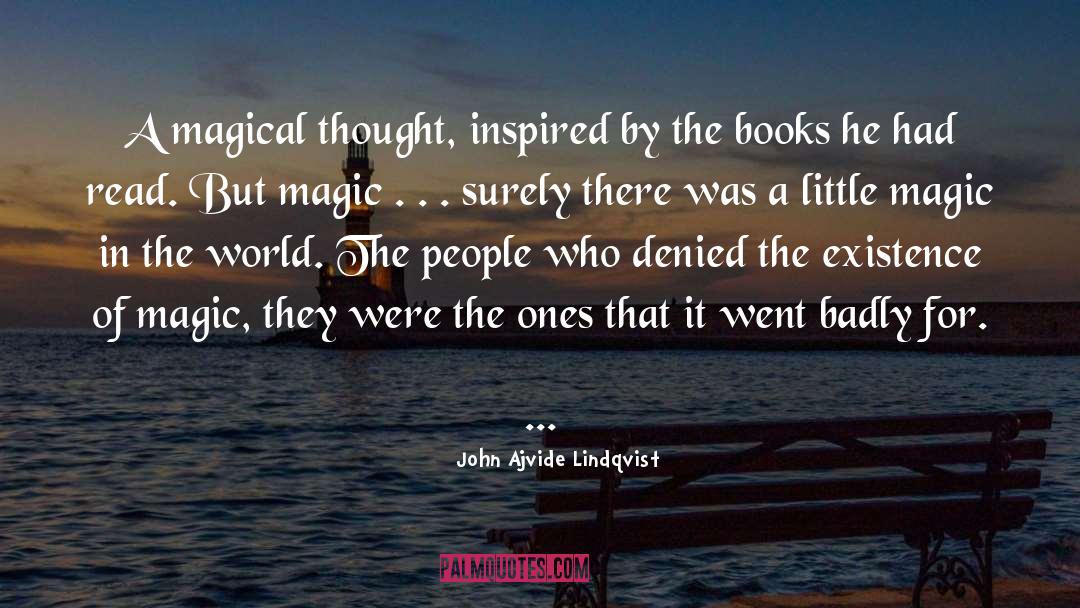 John Ajvide Lindqvist Quotes: A magical thought, inspired by