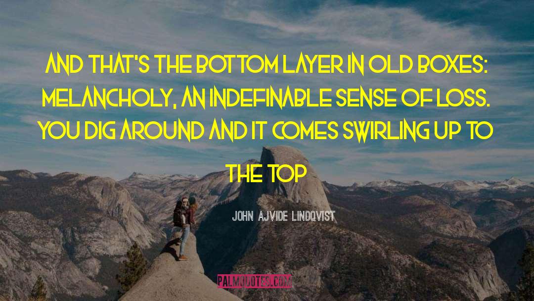 John Ajvide Lindqvist Quotes: And that's the bottom layer