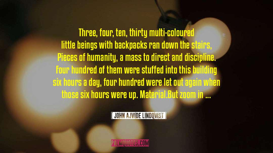 John Ajvide Lindqvist Quotes: Three, four, ten, thirty multi-coloured