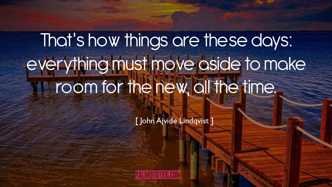 John Ajvide Lindqvist Quotes: That's how things are these