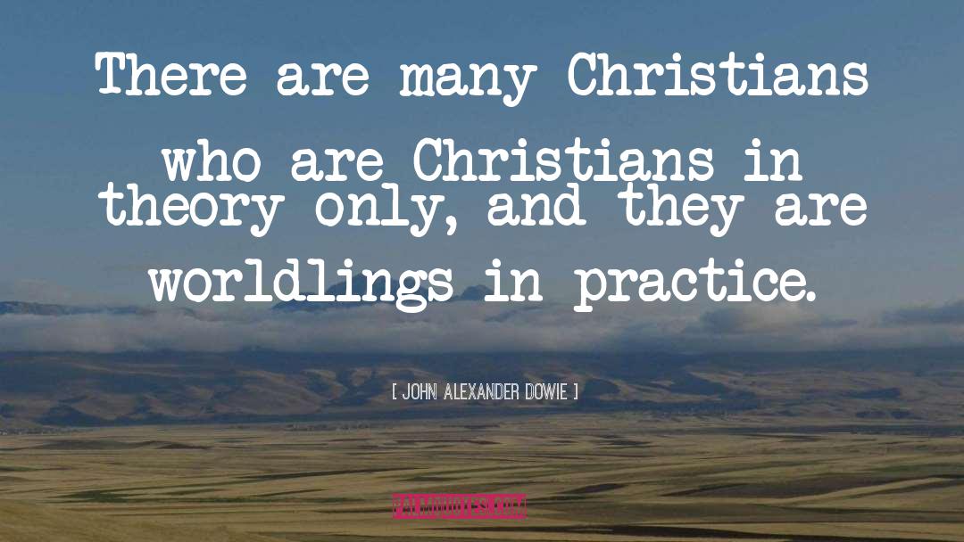 John Alexander Dowie Quotes: There are many Christians who