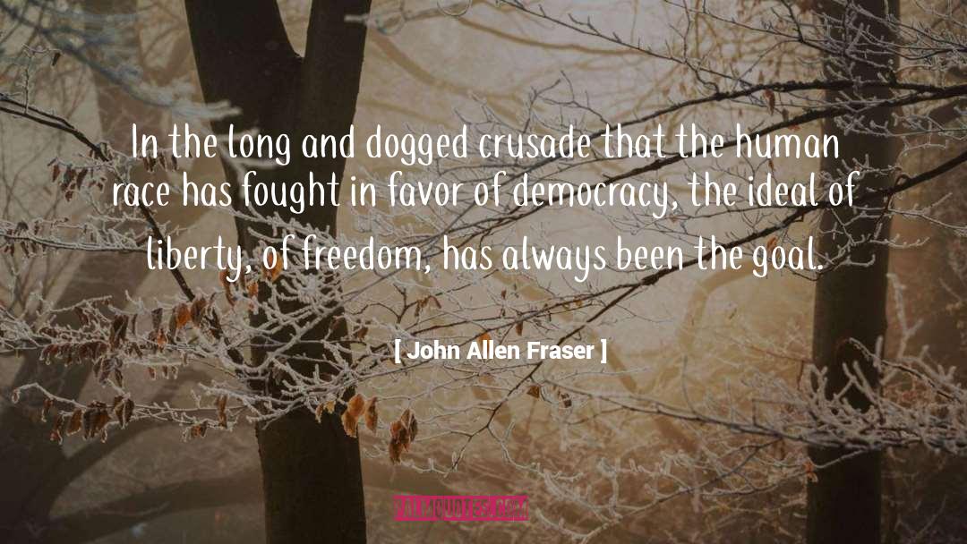 John Allen Fraser Quotes: In the long and dogged