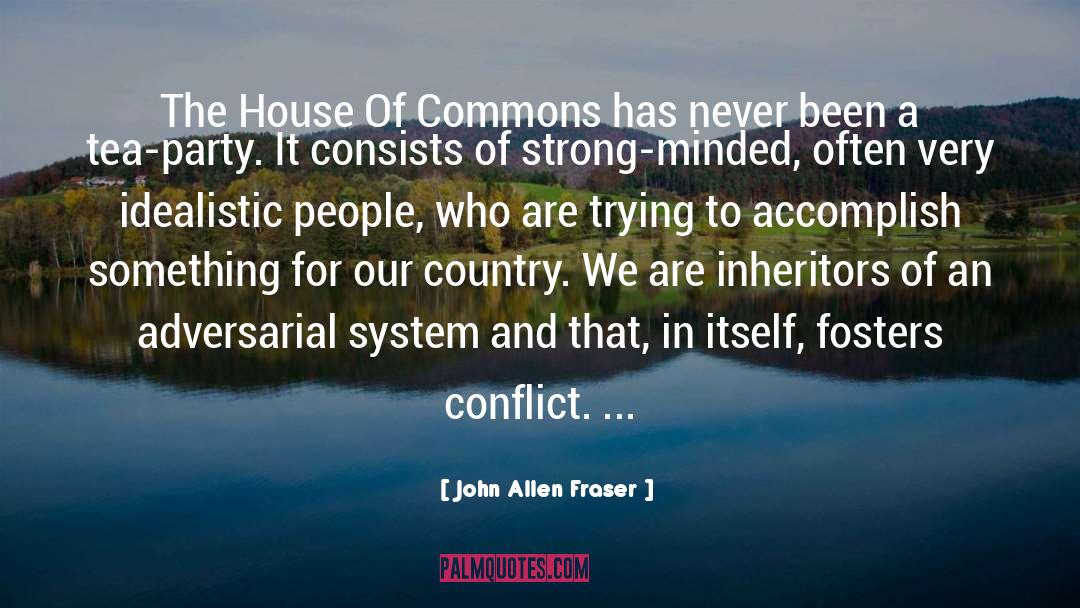 John Allen Fraser Quotes: The House Of Commons has