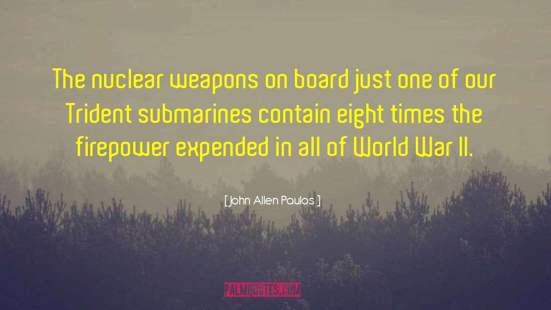 John Allen Paulos Quotes: The nuclear weapons on board
