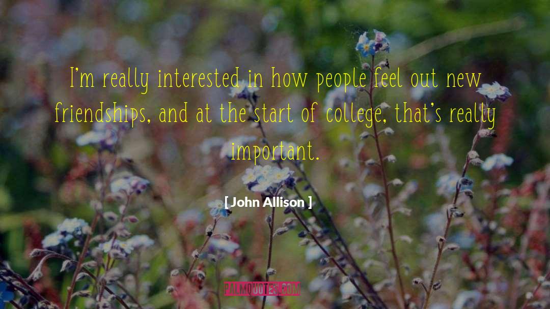 John Allison Quotes: I'm really interested in how