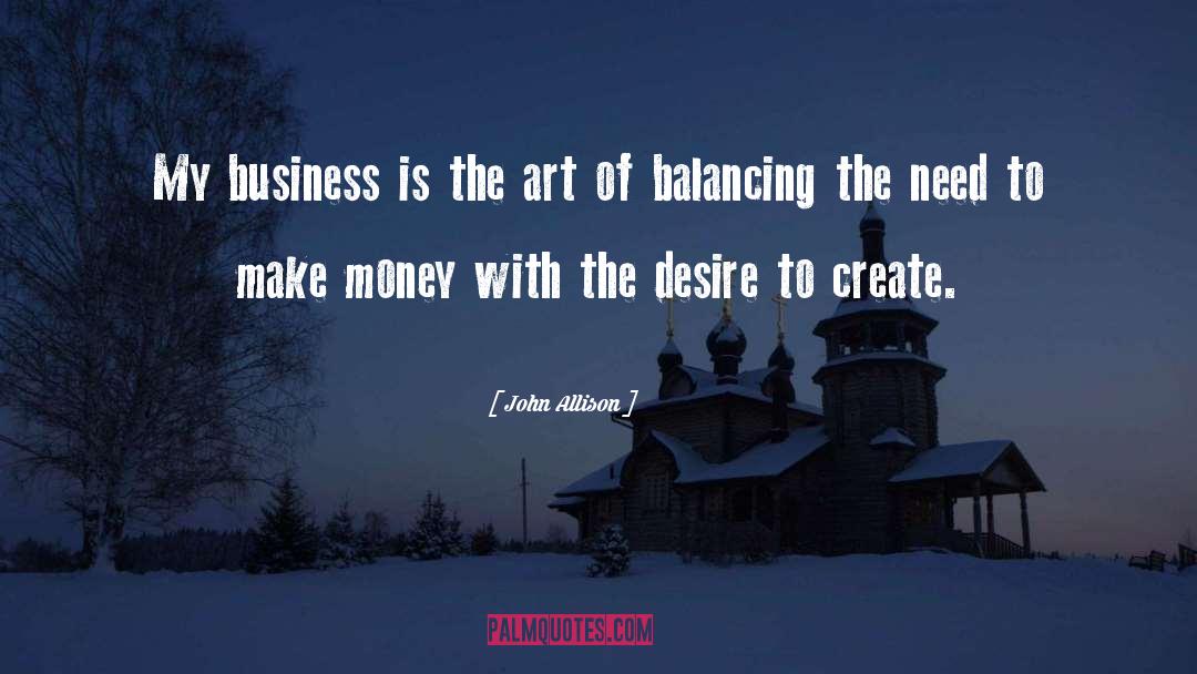 John Allison Quotes: My business is the art