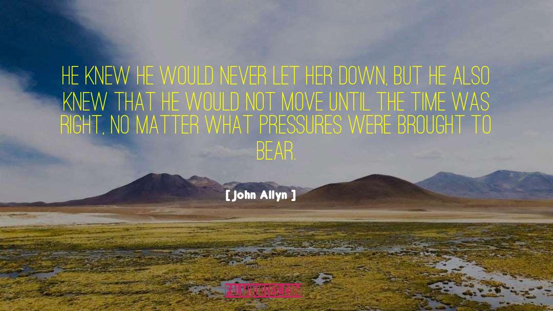 John Allyn Quotes: He knew he would never