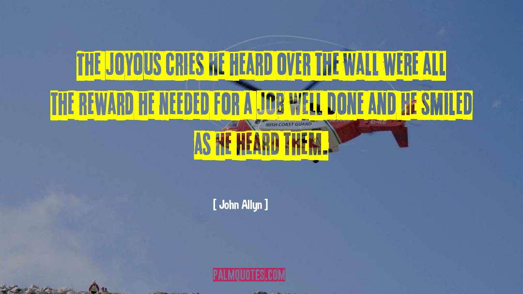 John Allyn Quotes: The joyous cries he heard