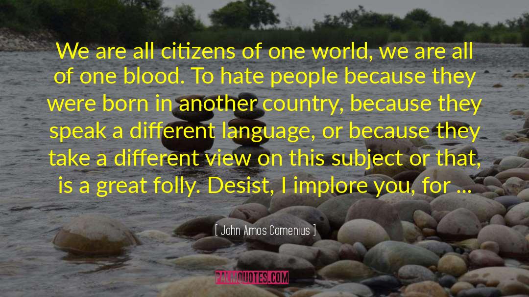 John Amos Comenius Quotes: We are all citizens of