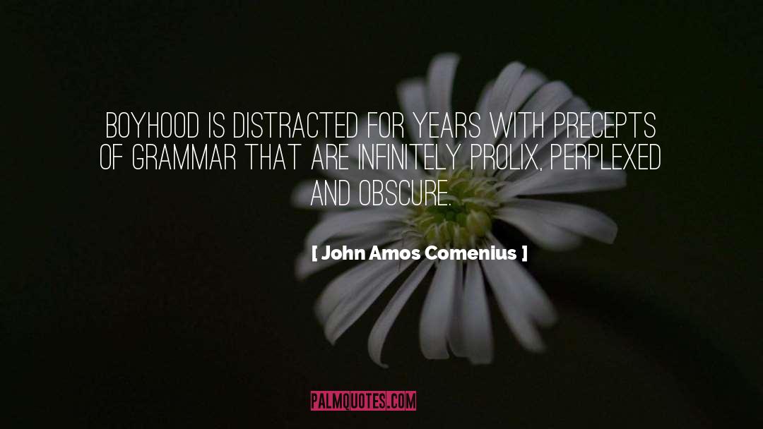 John Amos Comenius Quotes: Boyhood is distracted for years