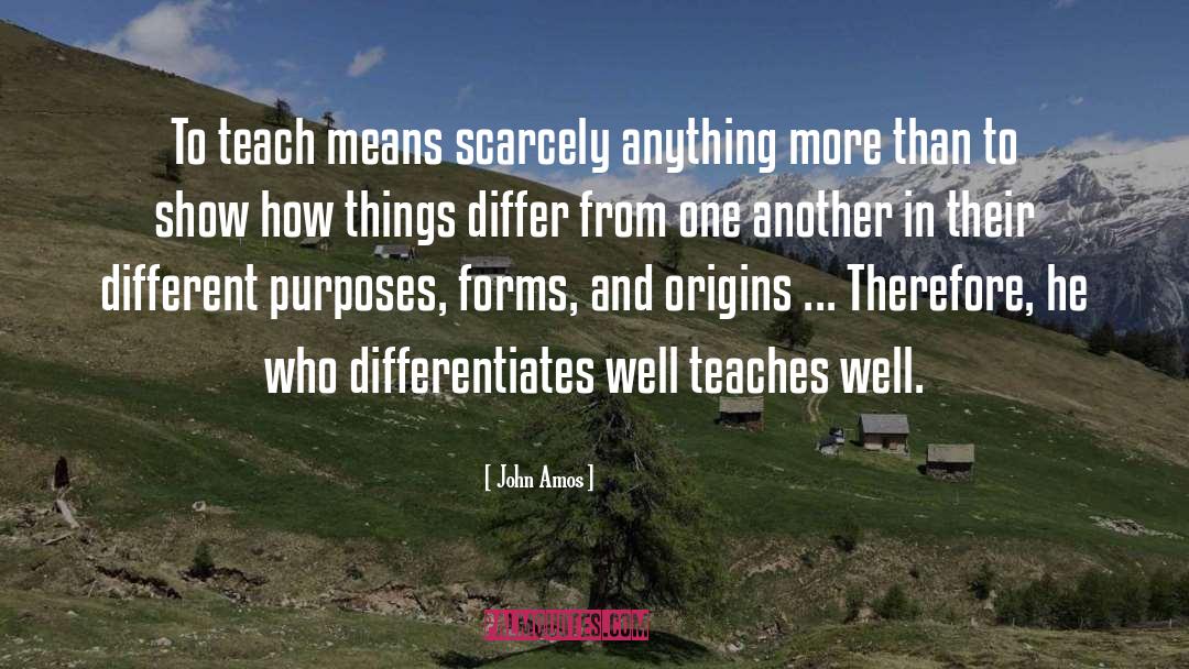 John Amos Quotes: To teach means scarcely anything