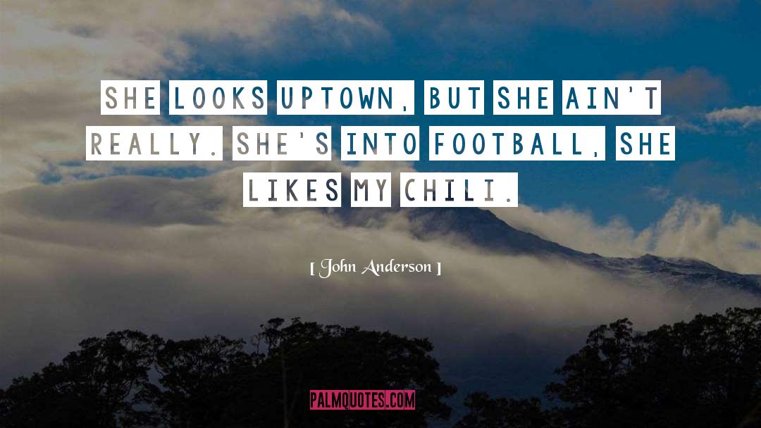 John Anderson Quotes: She looks uptown, but she