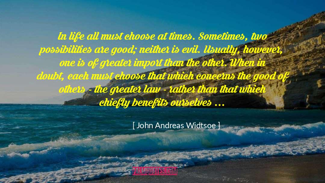 John Andreas Widtsoe Quotes: In life all must choose