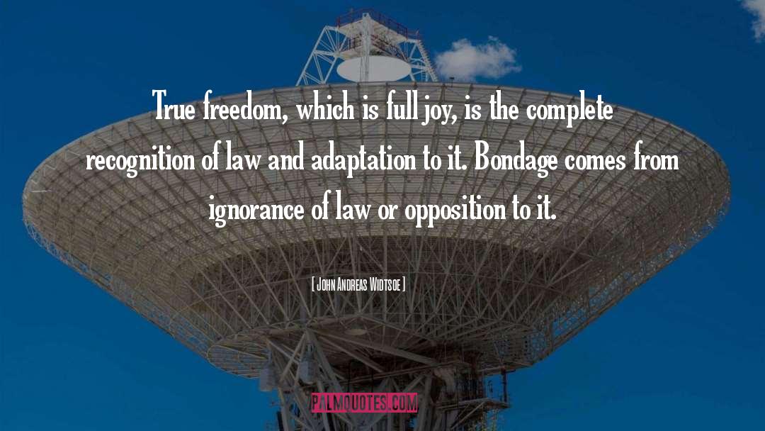 John Andreas Widtsoe Quotes: True freedom, which is full