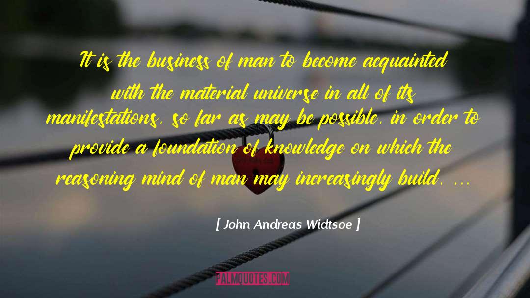 John Andreas Widtsoe Quotes: It is the business of