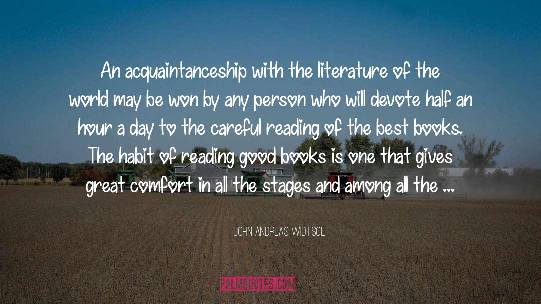 John Andreas Widtsoe Quotes: An acquaintanceship with the literature