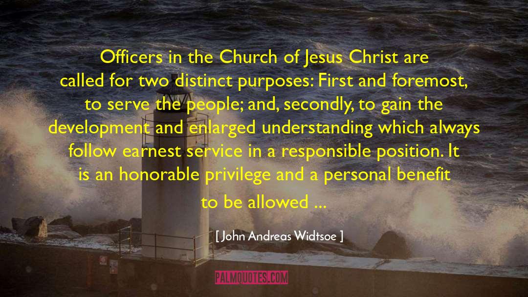 John Andreas Widtsoe Quotes: Officers in the Church of