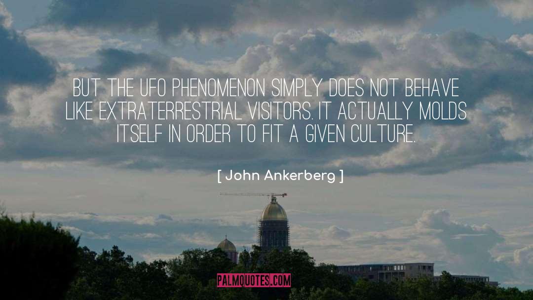 John Ankerberg Quotes: But the UFO phenomenon simply