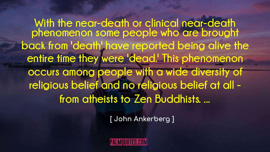 John Ankerberg Quotes: With the near-death or clinical