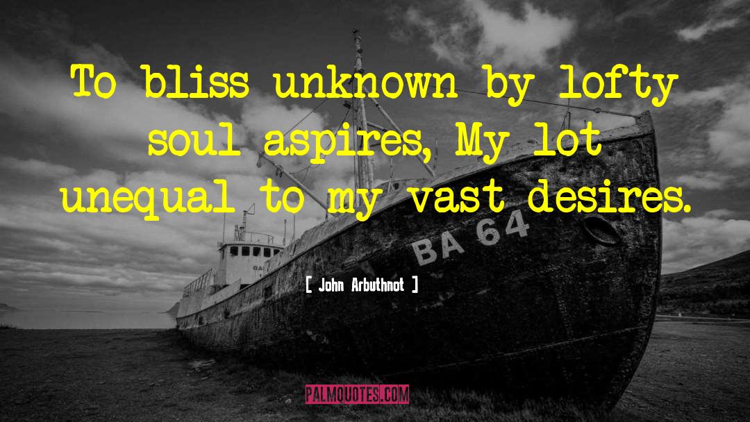 John Arbuthnot Quotes: To bliss unknown by lofty