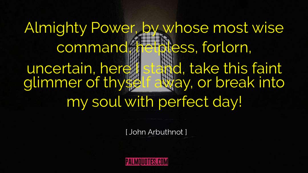 John Arbuthnot Quotes: Almighty Power, by whose most