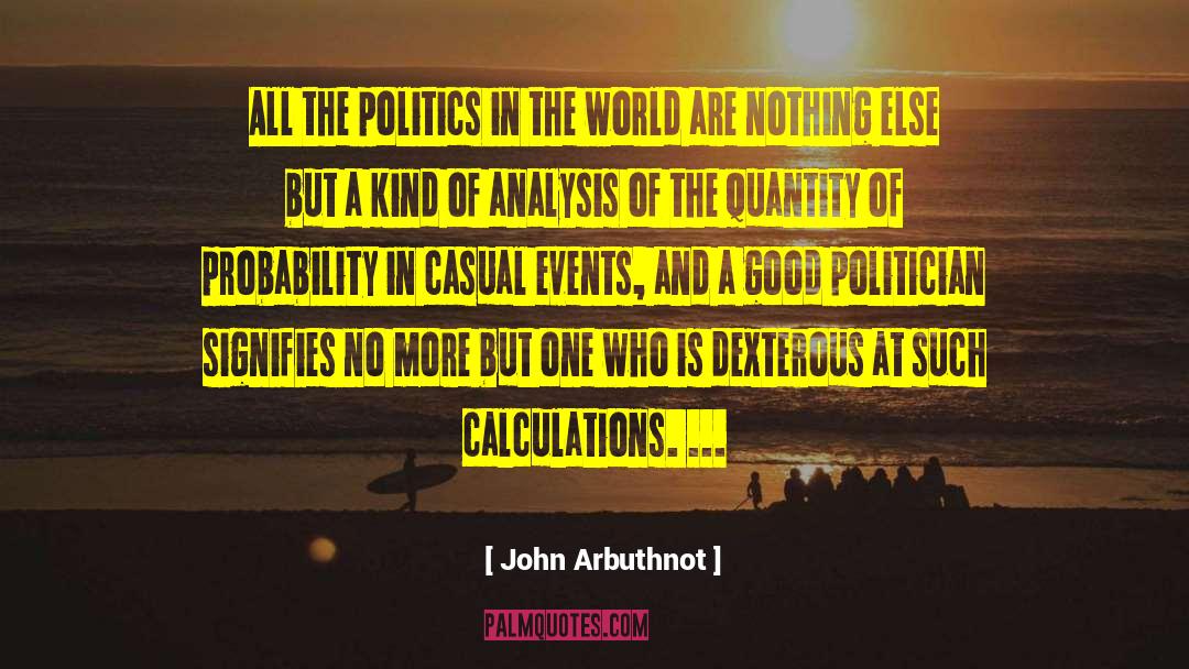 John Arbuthnot Quotes: All the politics in the