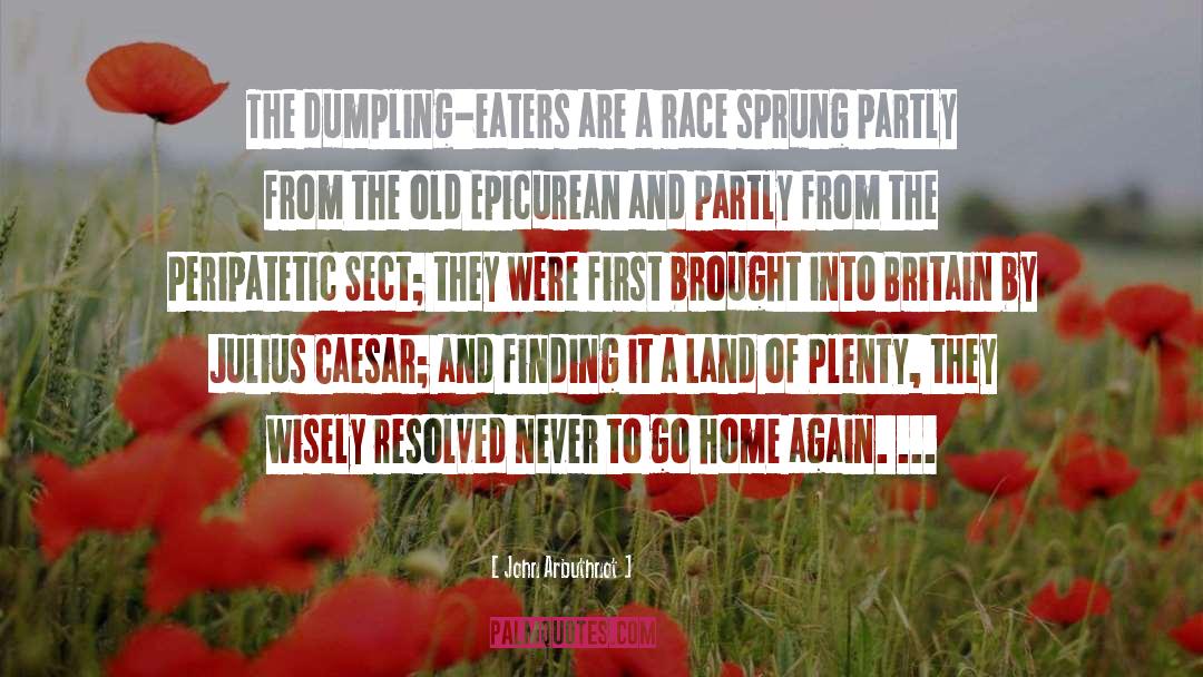 John Arbuthnot Quotes: The dumpling-eaters are a race