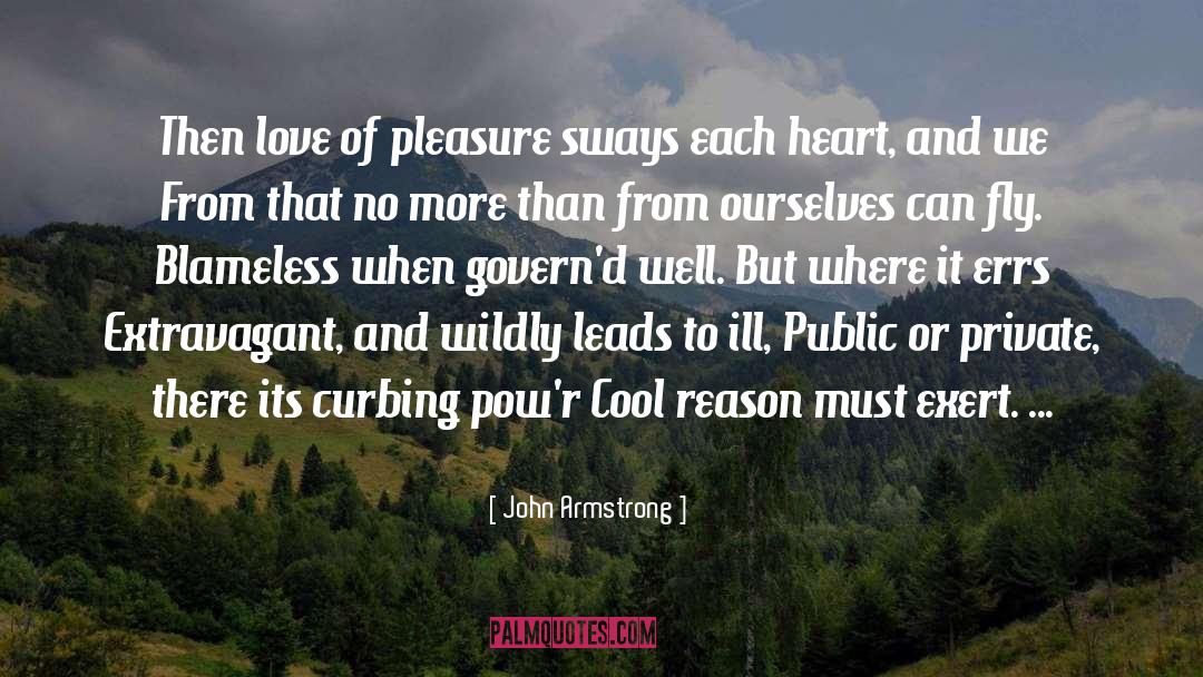 John Armstrong Quotes: Then love of pleasure sways