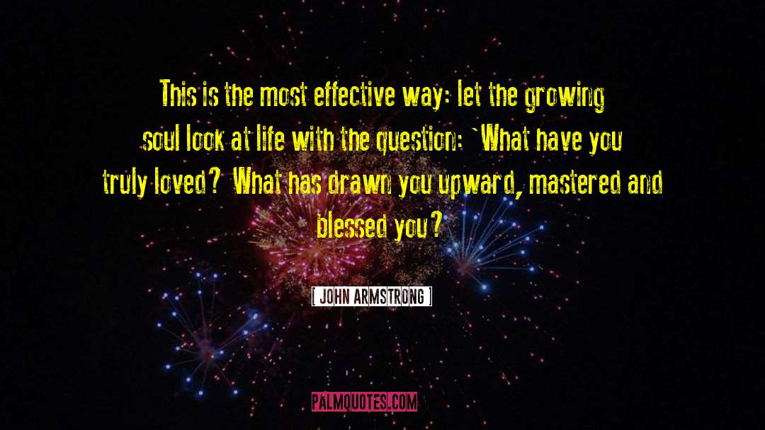 John Armstrong Quotes: This is the most effective