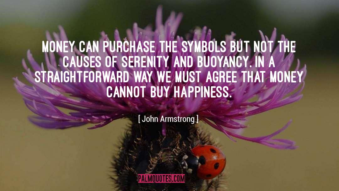 John Armstrong Quotes: Money can purchase the symbols