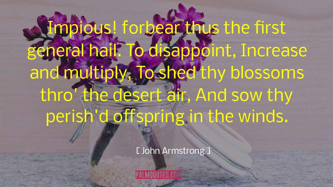 John Armstrong Quotes: Impious! forbear thus the first