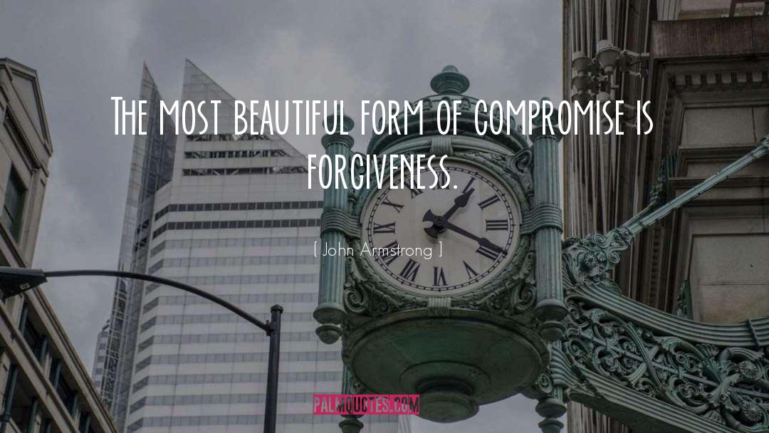 John Armstrong Quotes: The most beautiful form of