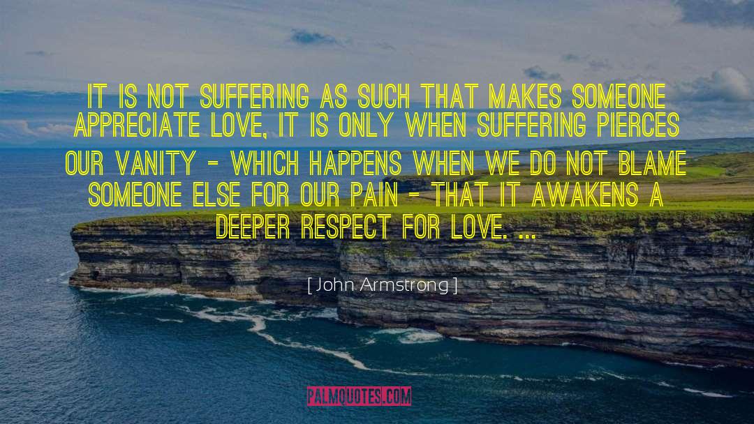 John Armstrong Quotes: It is not suffering as