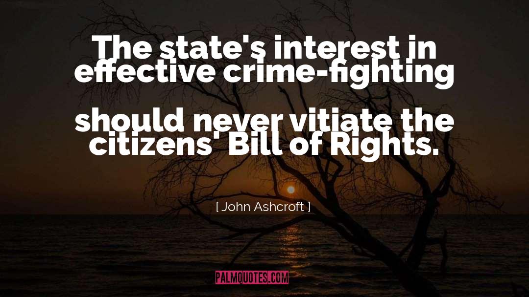 John Ashcroft Quotes: The state's interest in effective