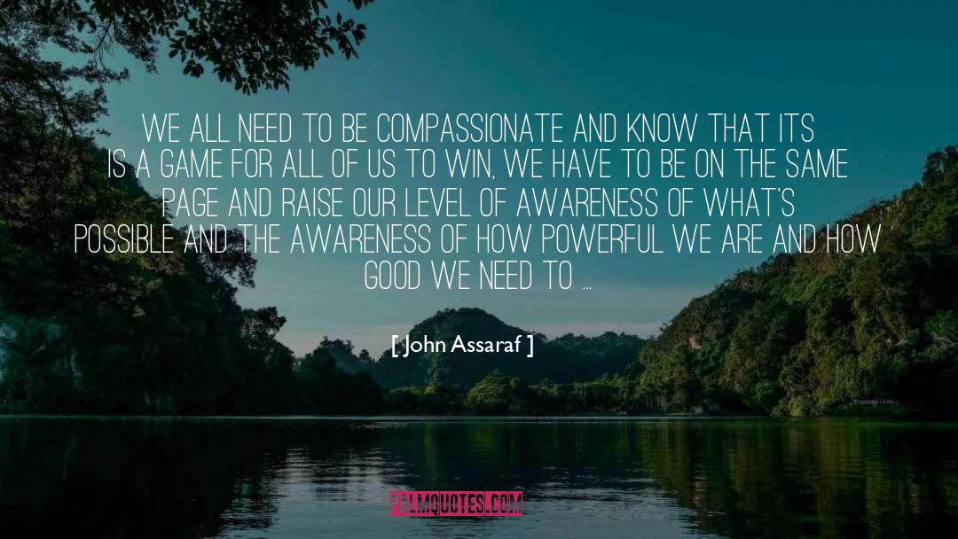 John Assaraf Quotes: We all need to be
