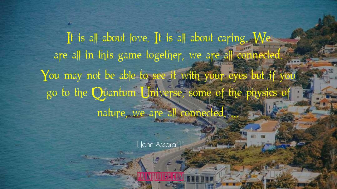 John Assaraf Quotes: It is all about love.