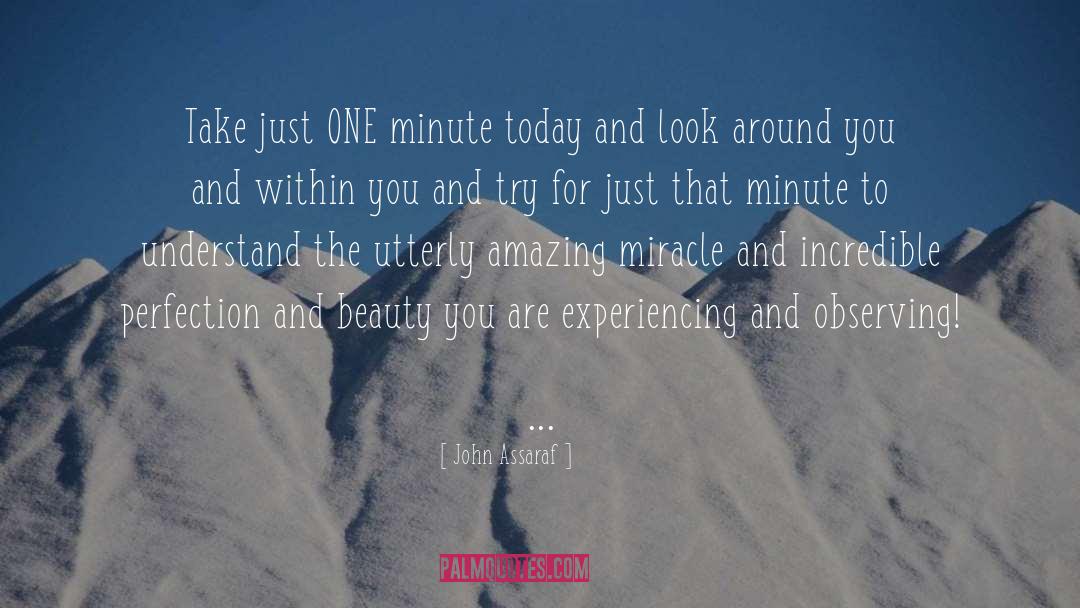 John Assaraf Quotes: Take just ONE minute today