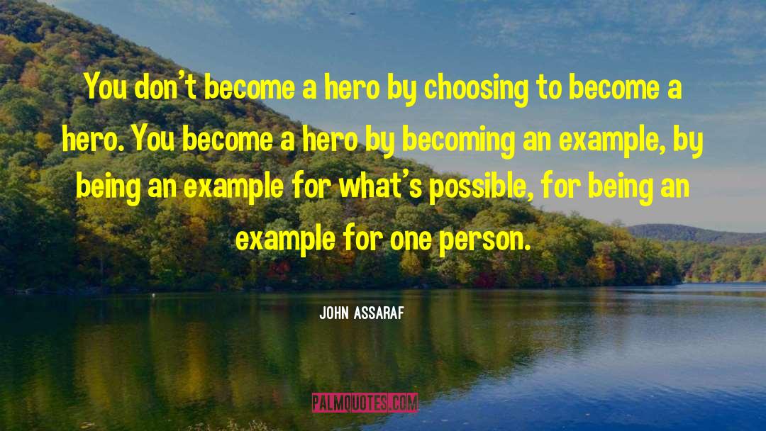 John Assaraf Quotes: You don't become a hero
