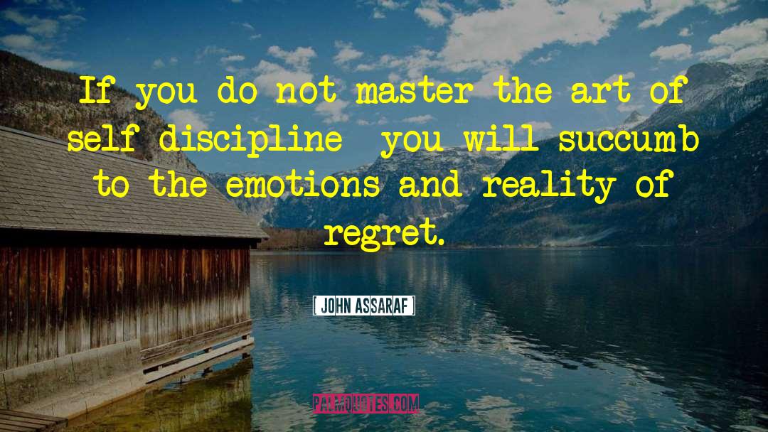 John Assaraf Quotes: If you do not master