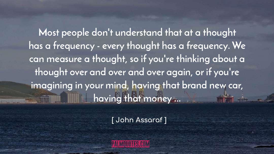 John Assaraf Quotes: Most people don't understand that