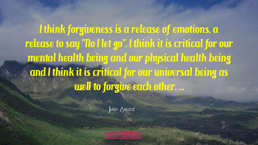 John Assaraf Quotes: I think forgiveness is a