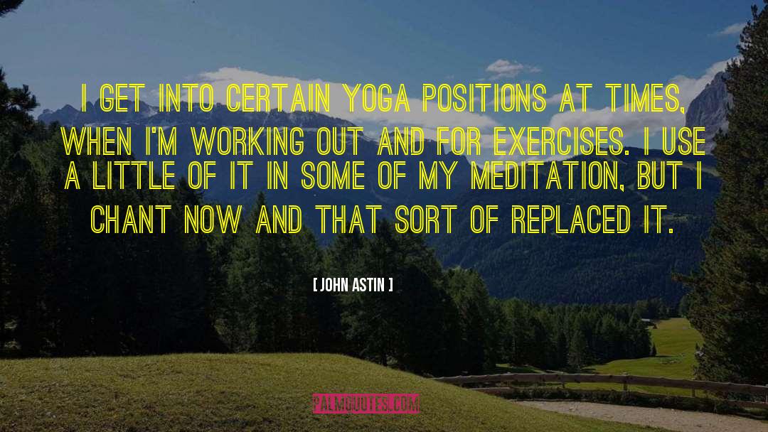 John Astin Quotes: I get into certain yoga