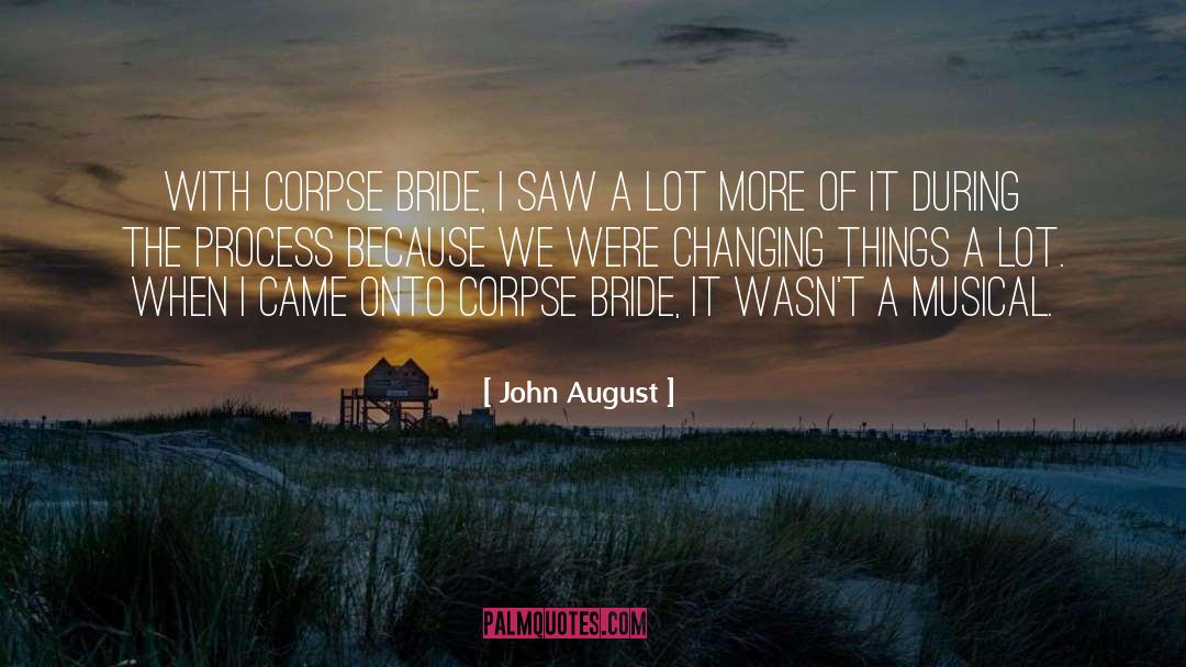 John August Quotes: With Corpse Bride, I saw