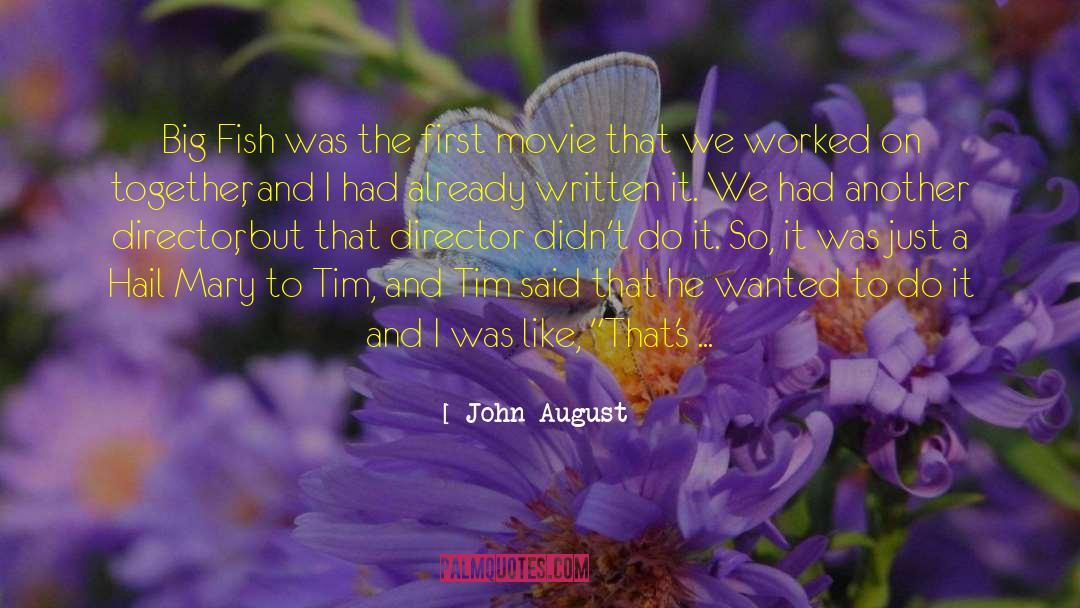 John August Quotes: Big Fish was the first